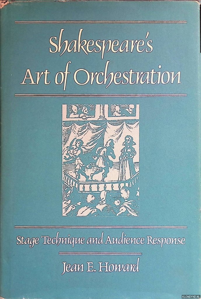 Howard, Jean E. - Shakespeare's Art of Orchestration: Stage Technique and Audience Response