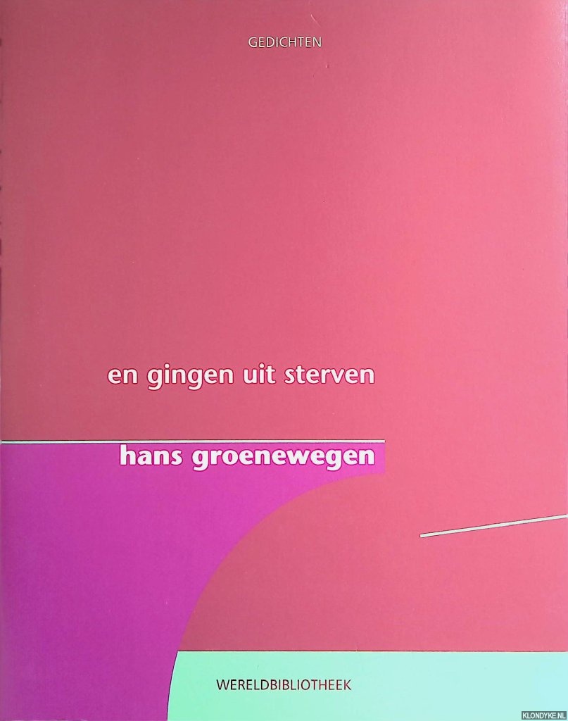 Groenewegen, Hans - En gingen uit sterven: gedichten