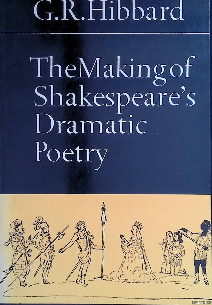 Hibbard, G.R. - The Making of Shakespeare's Dramatic Poetry
