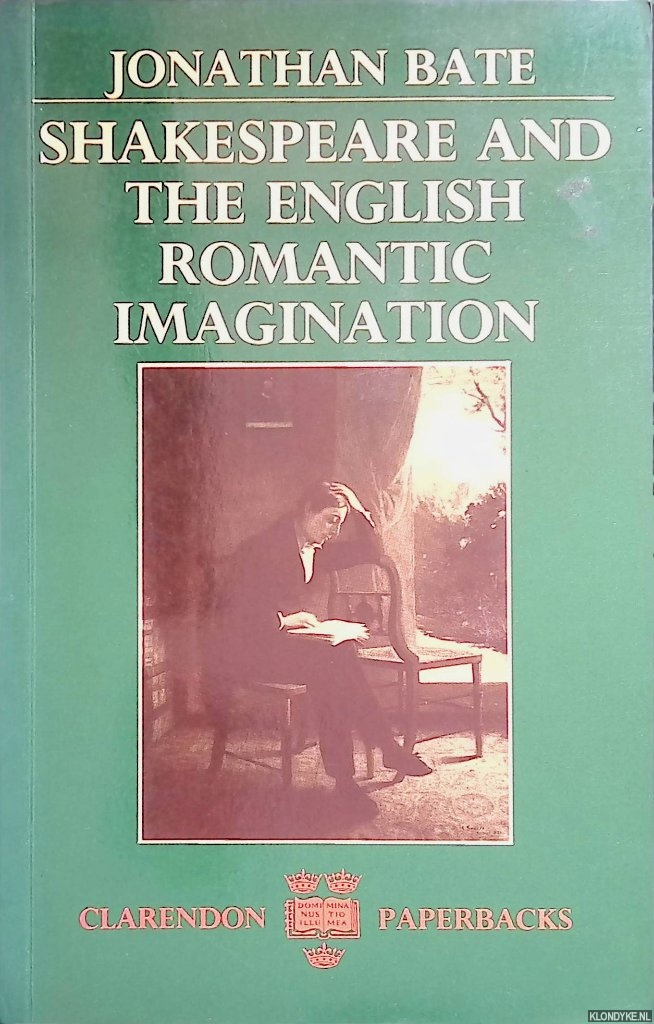 Bate, Jonathan - Shakespeare and the English Romantic Imagination