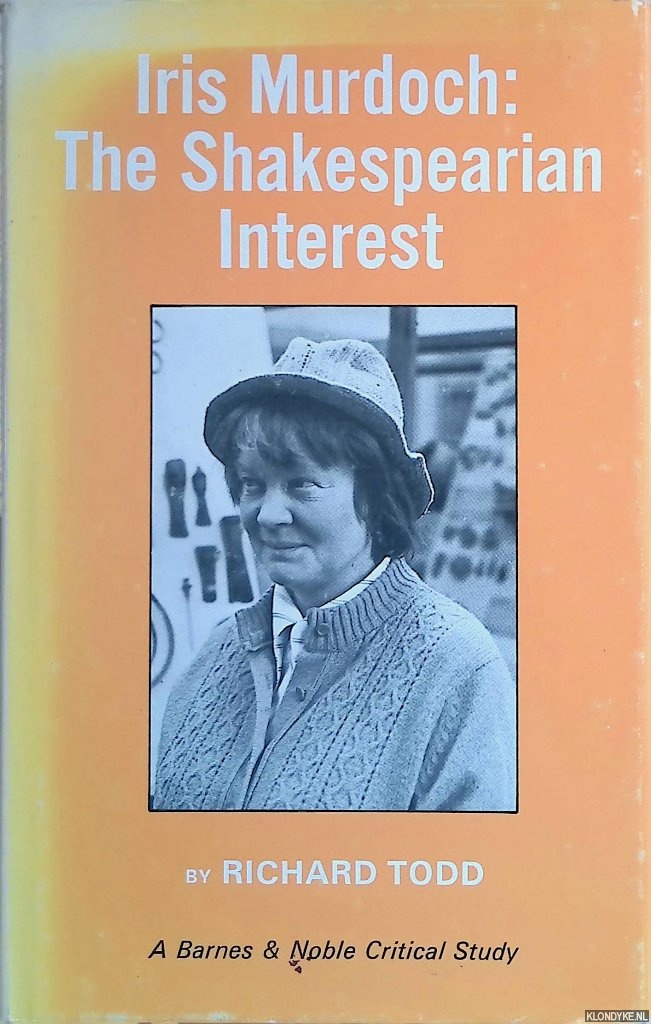 Todd, Richard - Iris Murdoch, the Shakespearian Interest
