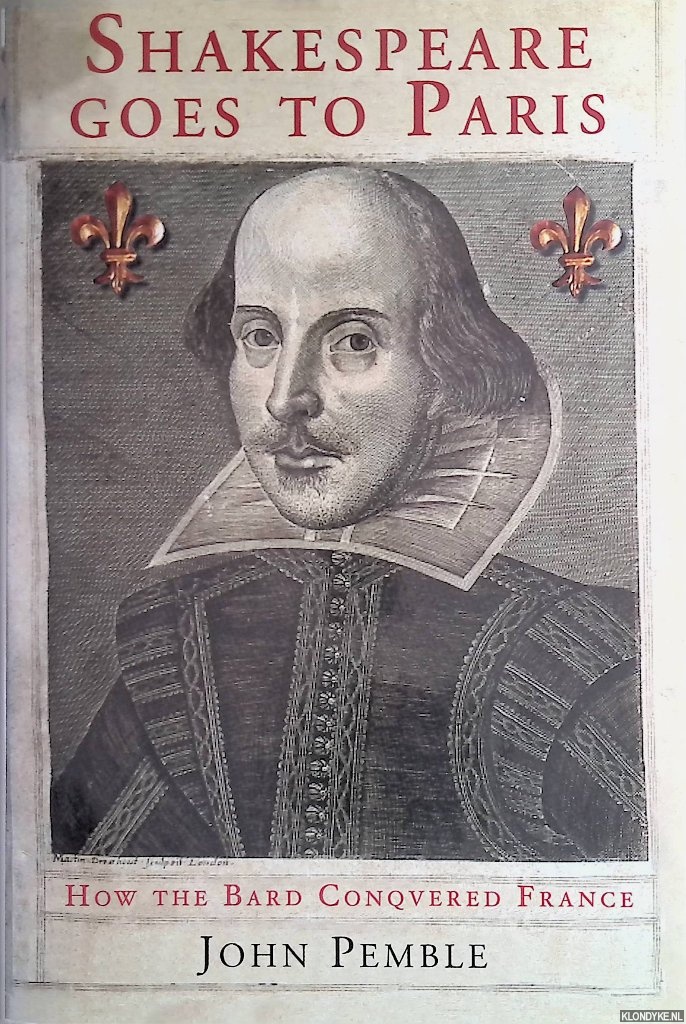 Pemble, John - Shakespeare goes to Paris: how the Bard Conquered France