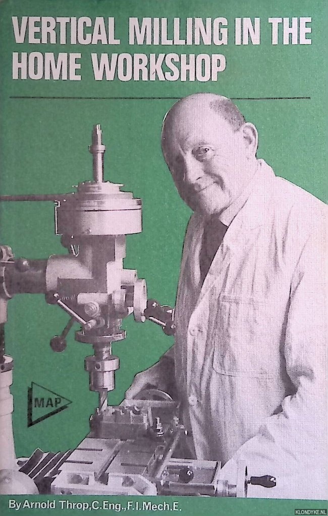 Throp, A. - Vertical Milling in the Home Workshop