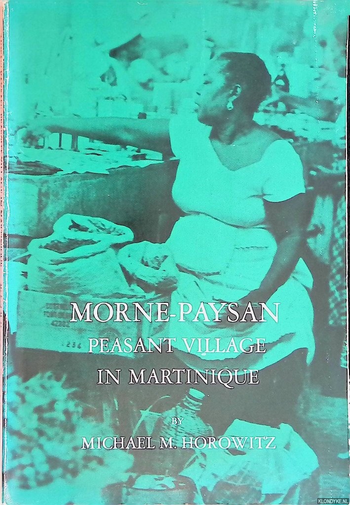Horowitz, Michael M. - Morne-Paysan peasant village in Martinique