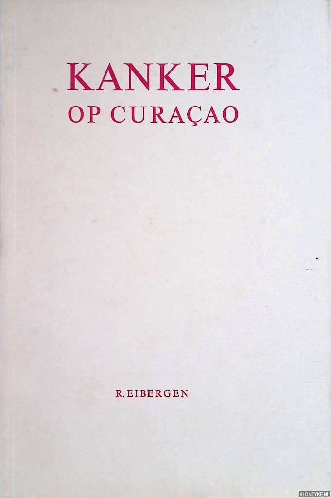 Eibergen, R. - Kanker op Curaao