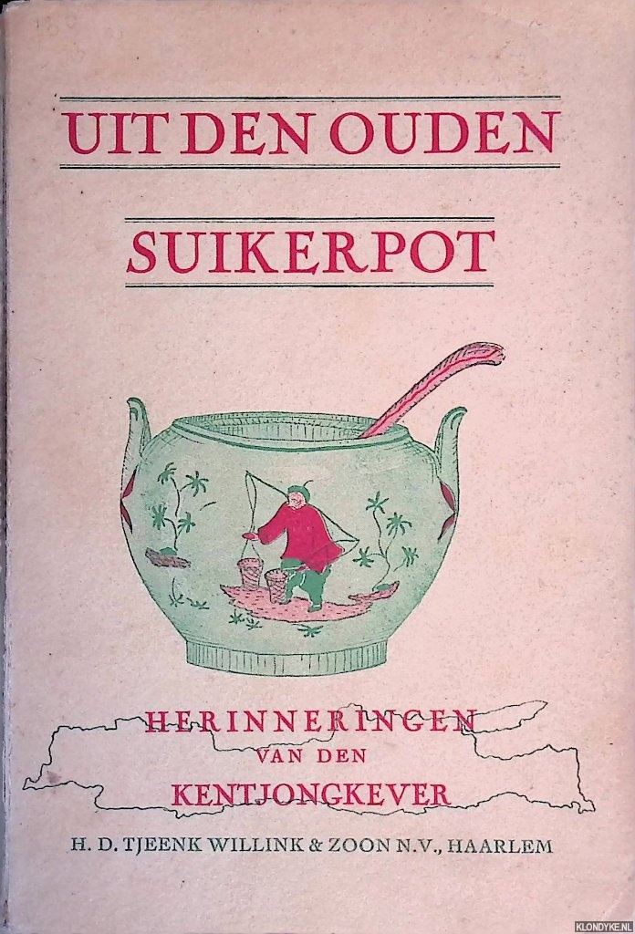 Diverse auteurs - Uit den ouden suikerpot: herinneringen van den kentjongkever