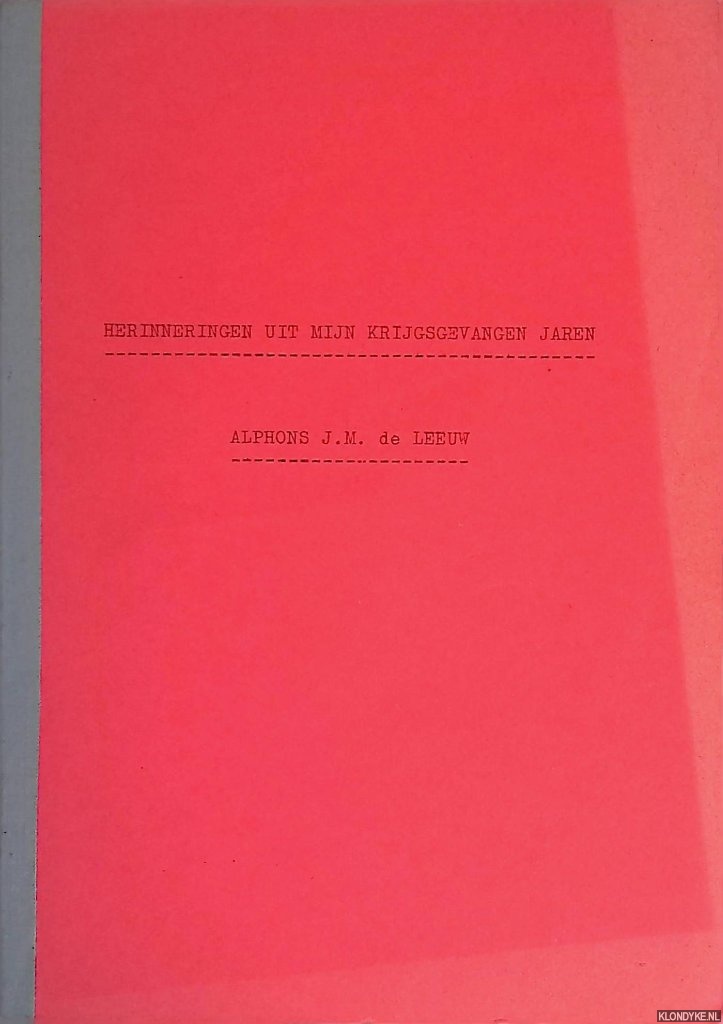 Leeuw, Alphons J.M. de - Herinneringen uit mijn krijgsgevangen jaren *GESIGNEERD*