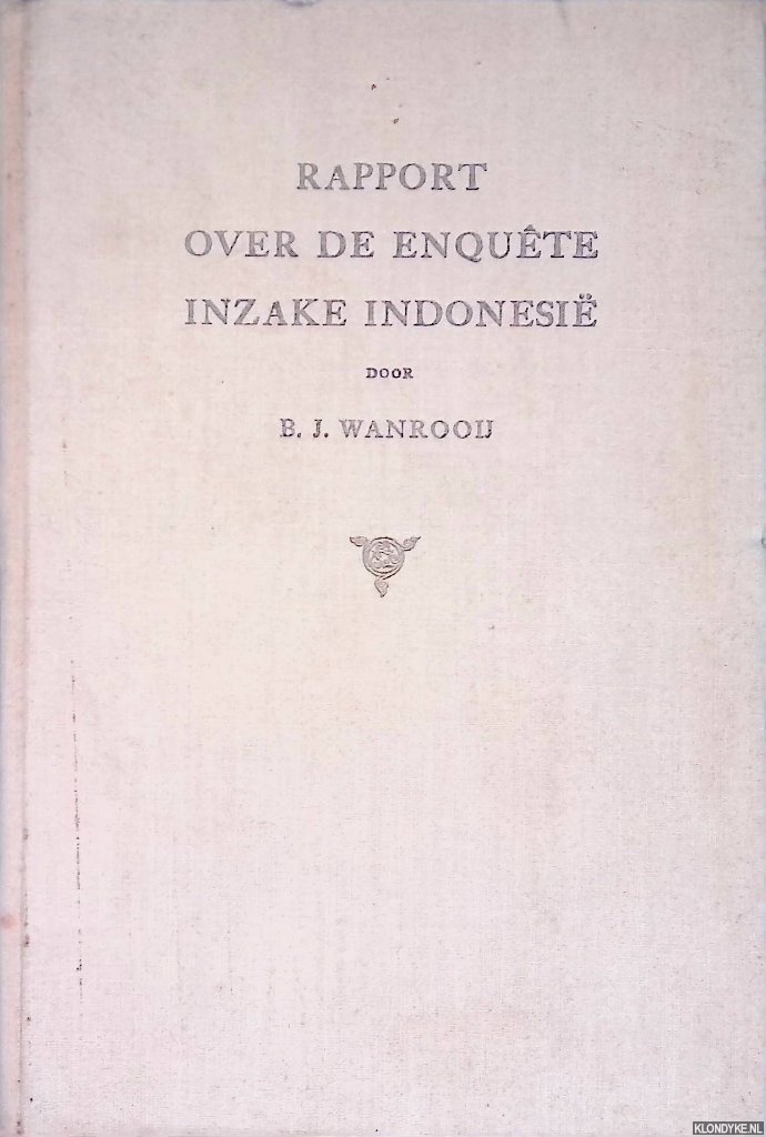 Wanrooij, B.J. - Rapport over de enqute inzake Indonesi