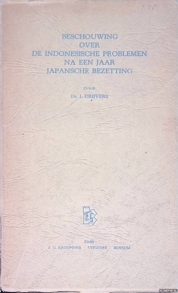 Drijvers, Dr. J. - Beschouwing over de Indonesische problemen na een jaar Japansche bezetting