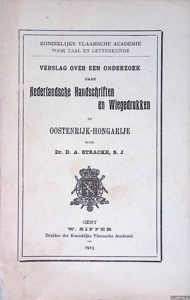 Stracke, D.A. - Verslag van een onderzoek naar Nederlandsche Handschriften en Wiegedrukken in Oostenrijk-Hongarije