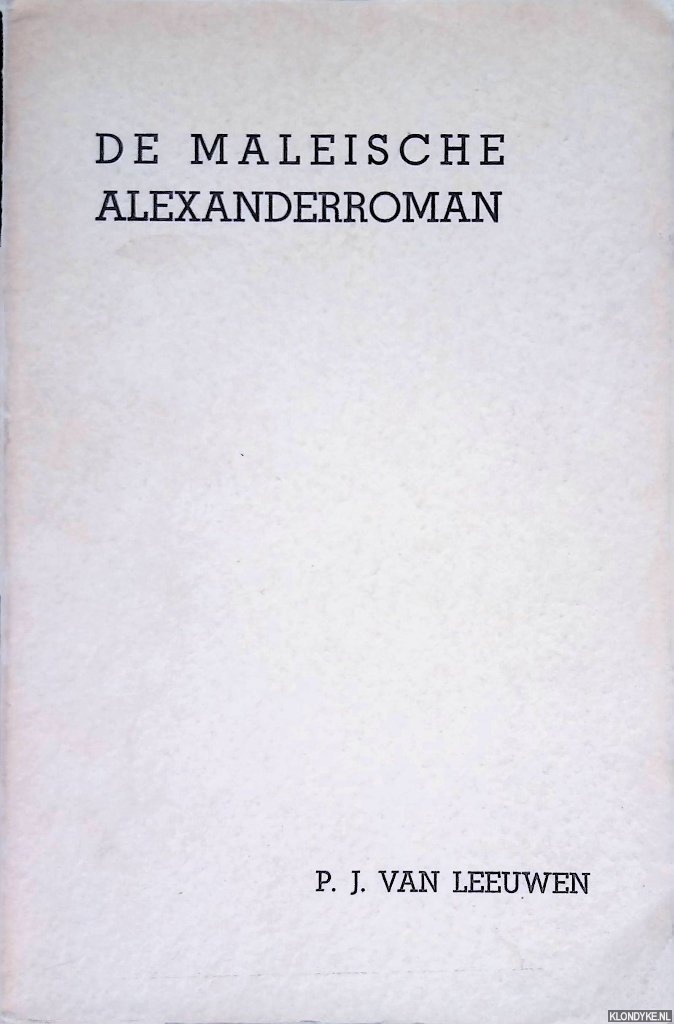 Leeuwen, Pieter Johannes van - De Maleische Alexanderroman