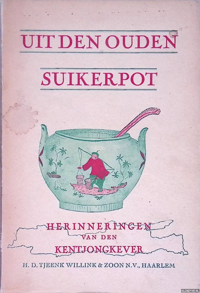 Diverse auteurs - Uit den ouden suikerpot: herinneringen van den kentjongkever