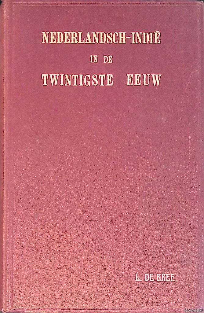 Bree, L. de - Nederlandsch-Indi in de twintigste eeuw