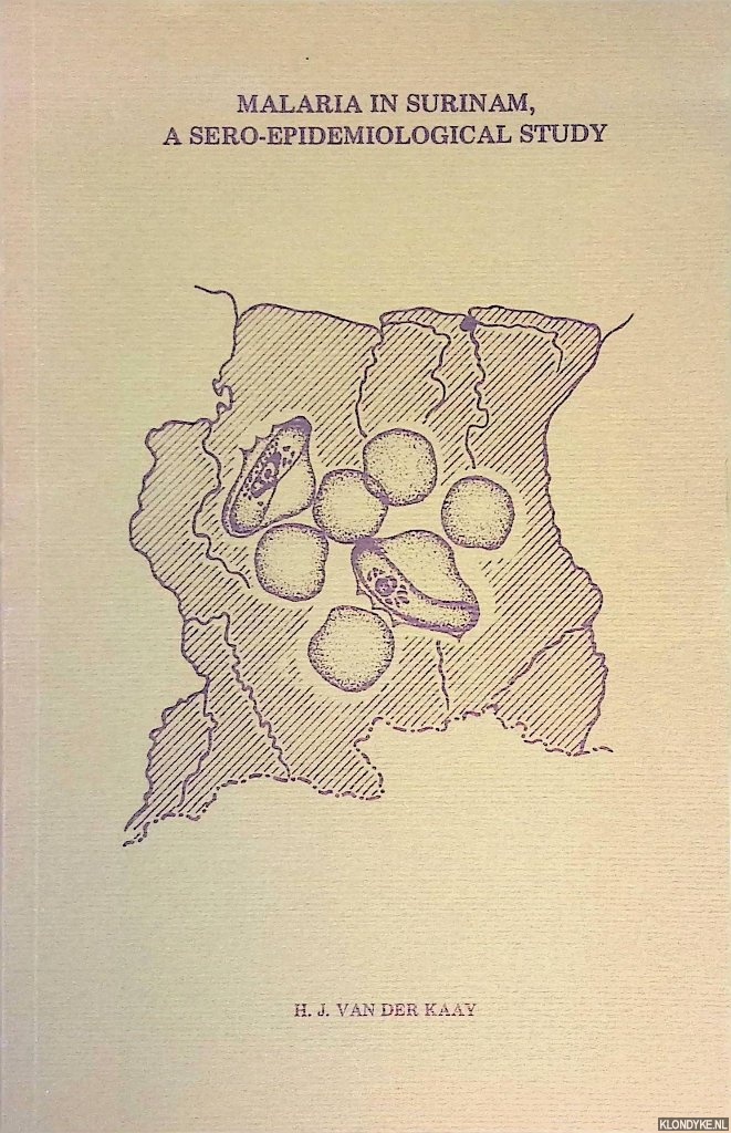 Kaay, H.J. van der - Malaria in Surinam: a sro-epidemiological study