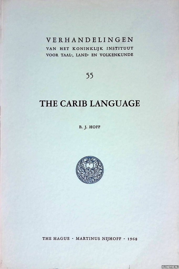 Hoff, B.J. - The Carib Language: phonology, morphonology, morphology, texts and word index