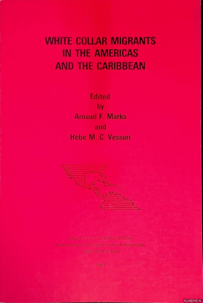 Marks, Arnaud F. & Hebe M.C. Vessuri (editors) - White collar migrants in the Americas and the Carribean