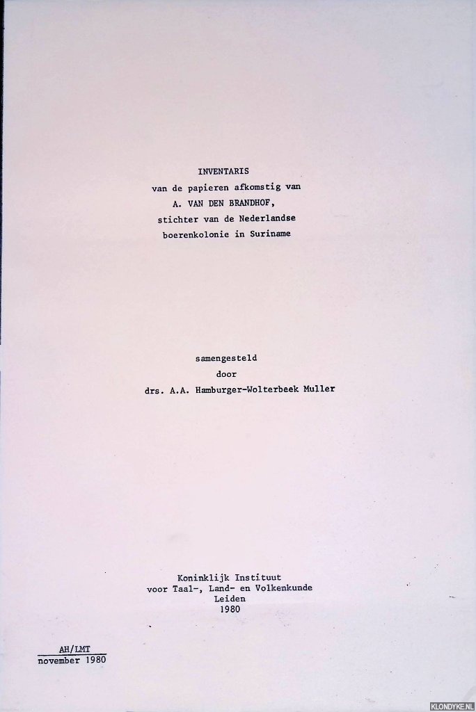 Hamburger-Wolterbeek Muller, drs. A.A. - Inventaris van de papieren afkomstig van A. van den Brandhof, stichter van de Nederlandse boerenkolonie in Suriname