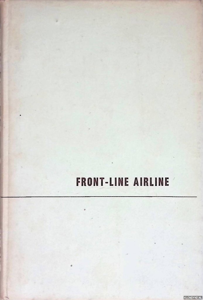 Bennett-Bremner, E. - Front-line airline: air transport during the South-West Pacific War 1939-44
