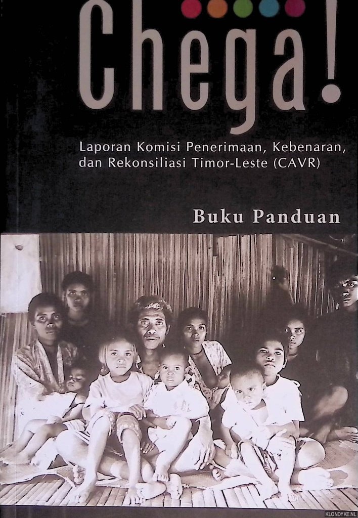 Panduan, Buku - Chega! Laportan Komisi Penerimaan, Kebenaran, dan Rekonsiliasi Timor-Leste (CAVR) + CD