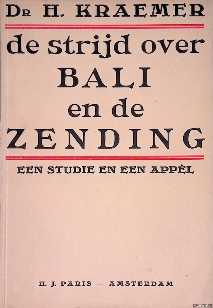 Kraemer, Dr. H. - De strijd over Bali en de zending: een studie en een appl