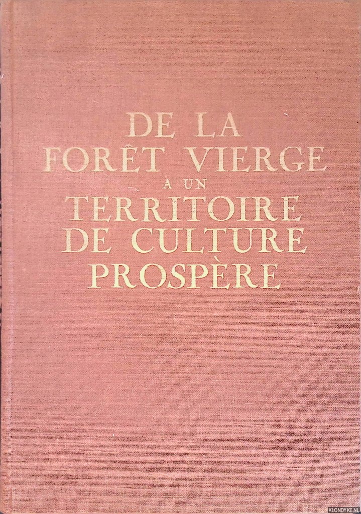 Volker, T. - De la fort vierge  un territoire de culture prospre: bref expos de l'importance de la culture du tabac, des autres cultures et de l'industrie sur la cte orientale de Sumatra