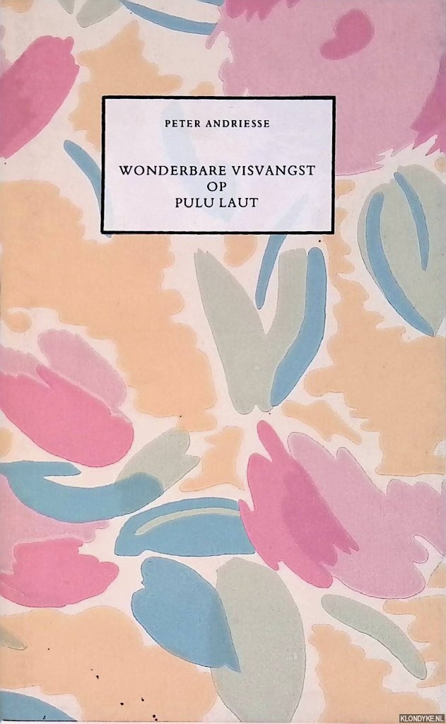 Andriesse, Peter - Wonderbare visvangst op Pulu Laut