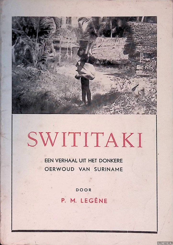 Legne, P.M. - Swititaki: een verhaal uit het donkere oerwoud van Suriname