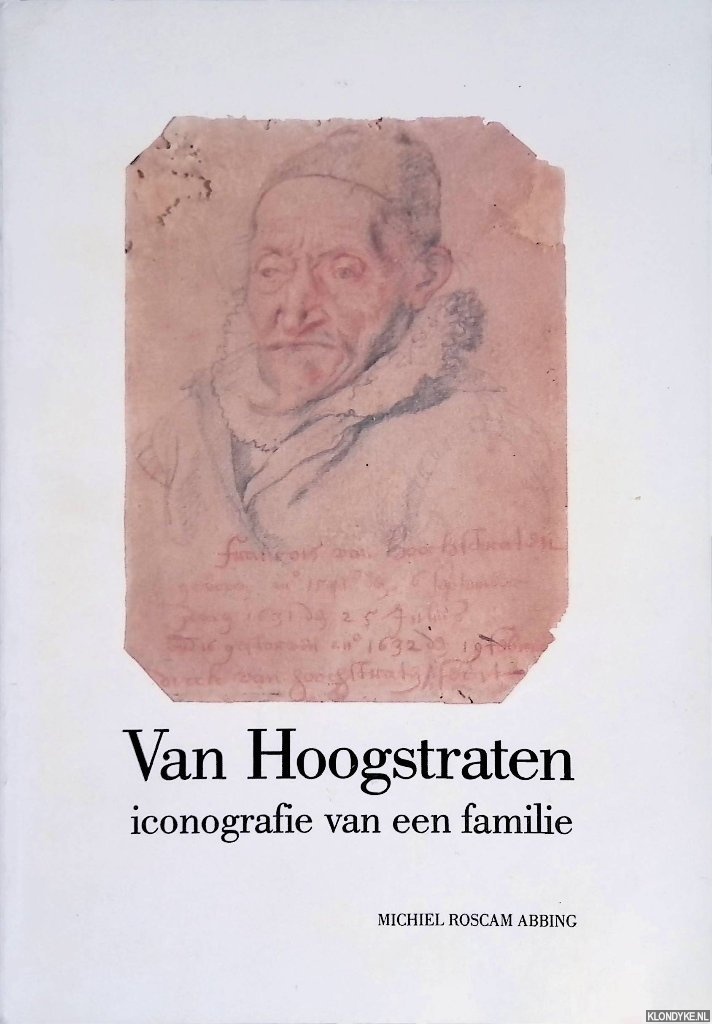 Roscam Abbing, Michiel - Van Hoogstraten: iconografie van een familie *GESIGNEERD*