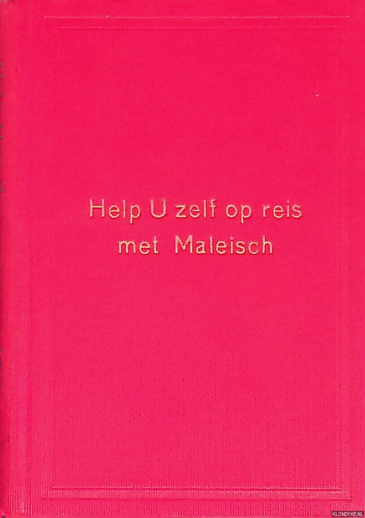 Meulen, P. van der - Help u zelf op reis met Maleisch: Inleiding in het Maleisch zoals dat in Indi dagelijks wordt gesproken