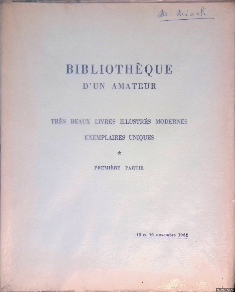 Blaizot, Georges - Bibliothque d'un amateur: trs beaux livres illustrs modernes, exemplaires uniques: premire partie