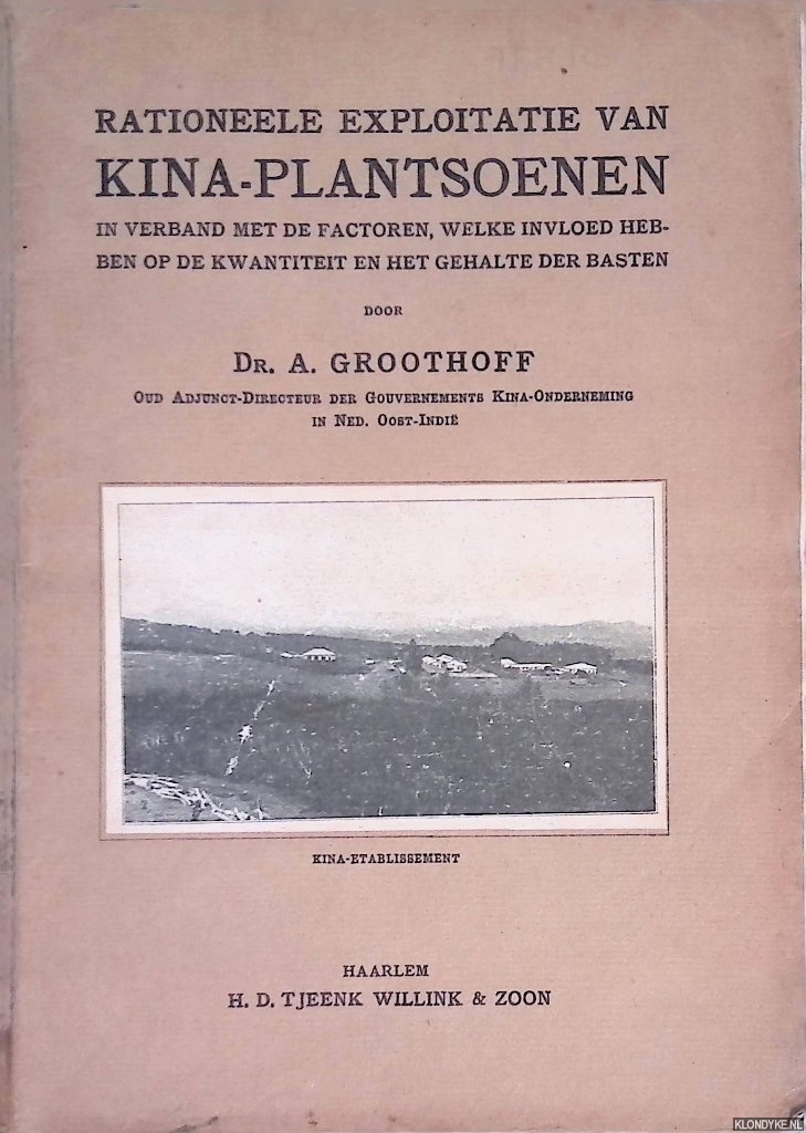 Groothoff, Dr. A. - Rationeele exploitatie van kina-plantsoenen in verband met factoren, welke invloed hebben op de kwantiteit en het gehalte der basten
