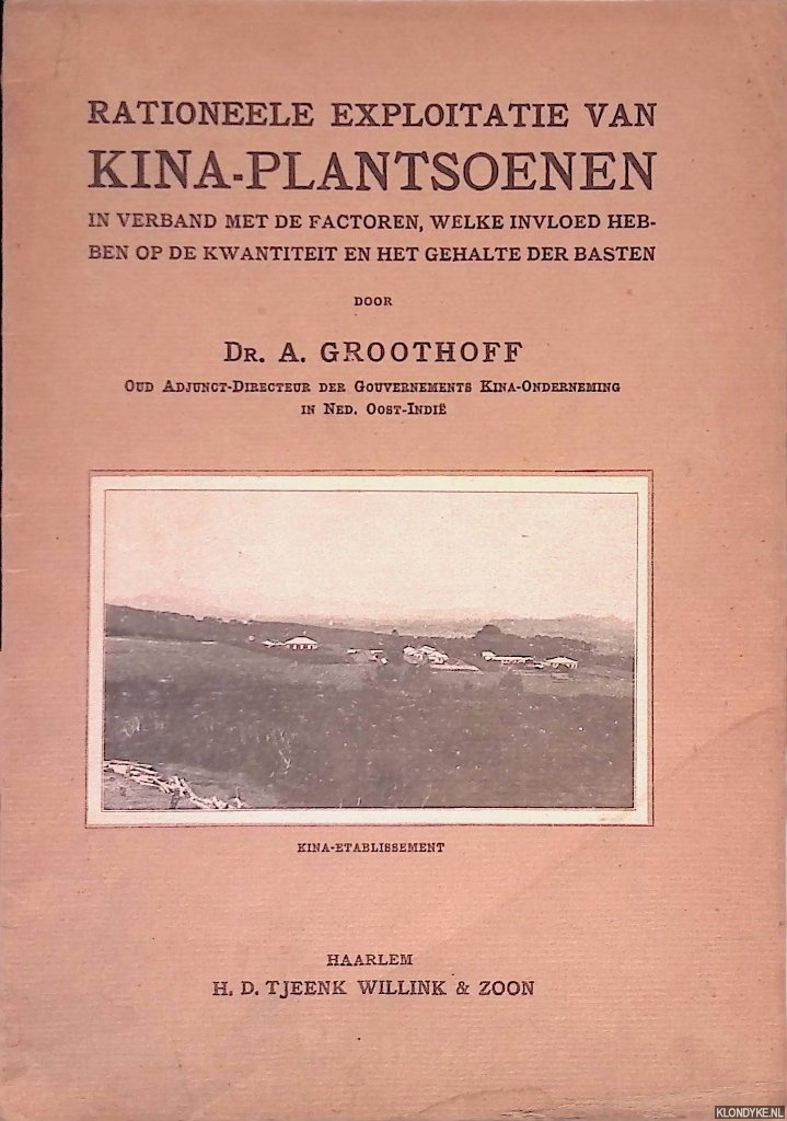 Groothoff, Dr. A. - Rationeele exploitatie van kina-plantsoenen in verband met factoren, welke invloed hebben op de kwantiteit en het gehalte der basten