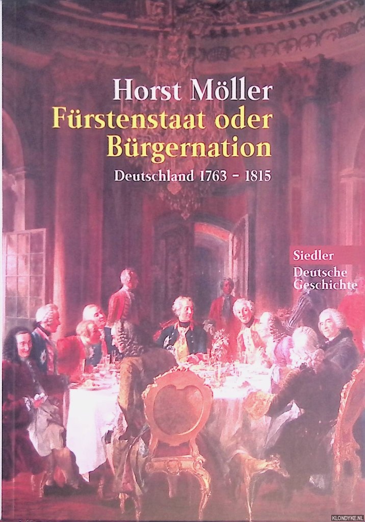 Mller, Horst - Frstenstaat oder Brgernation: Deutschland 1763-1815