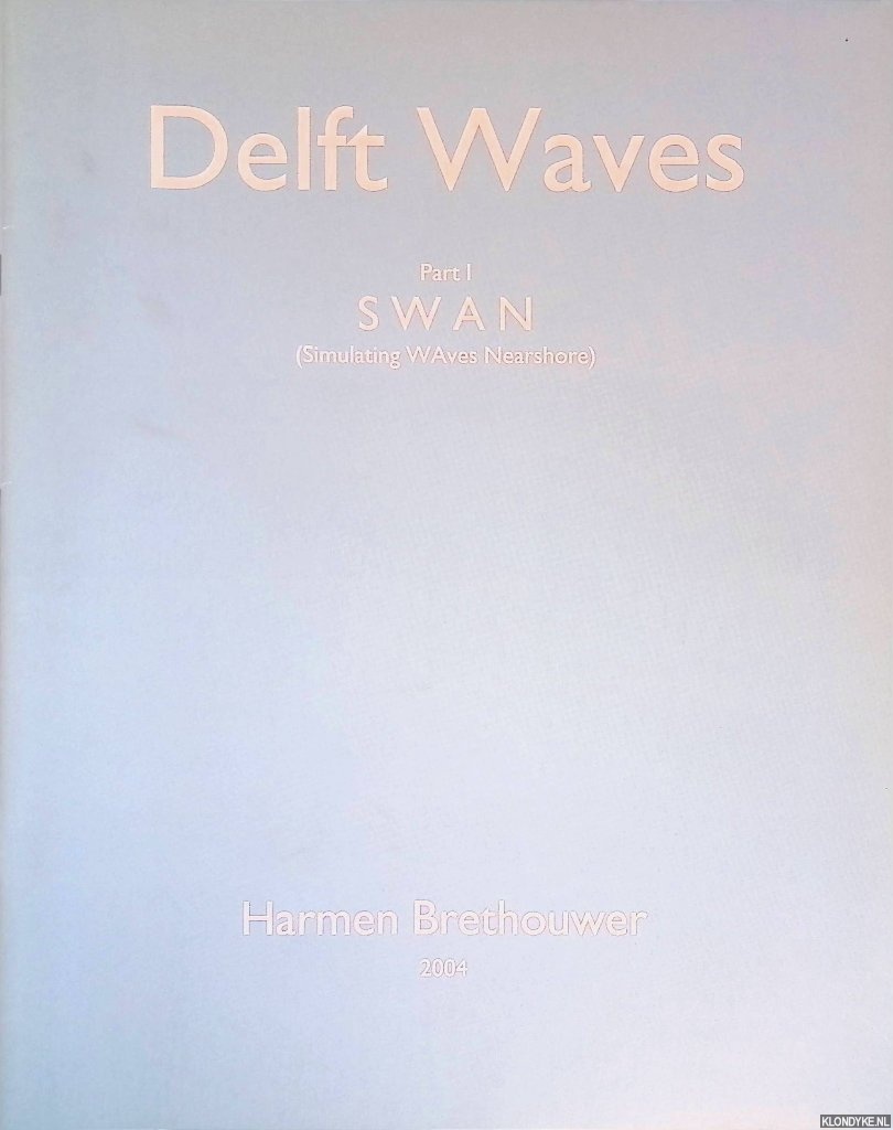 Brethouwer, Harmen - Delft Waves, Part I: SWAN (Simulating WAves Nearshore)