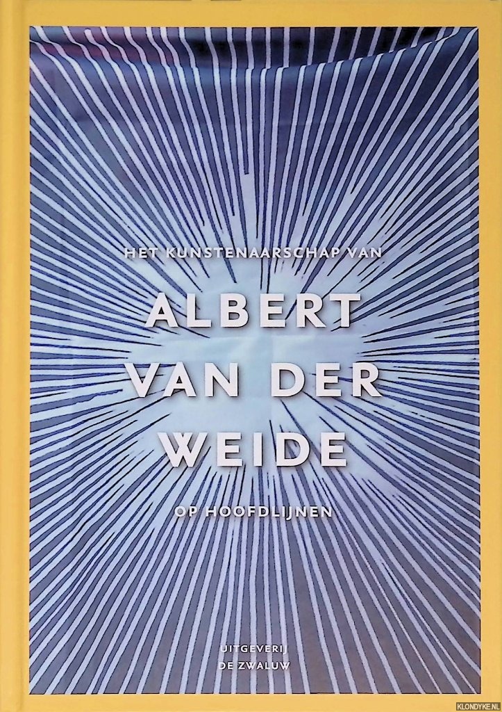 de Vries, Alex & Jan Willen den Hartog - Het kunstenaarschap van Albert van der Weide op hoofdlijnen *met GESIGNEERDE brief*