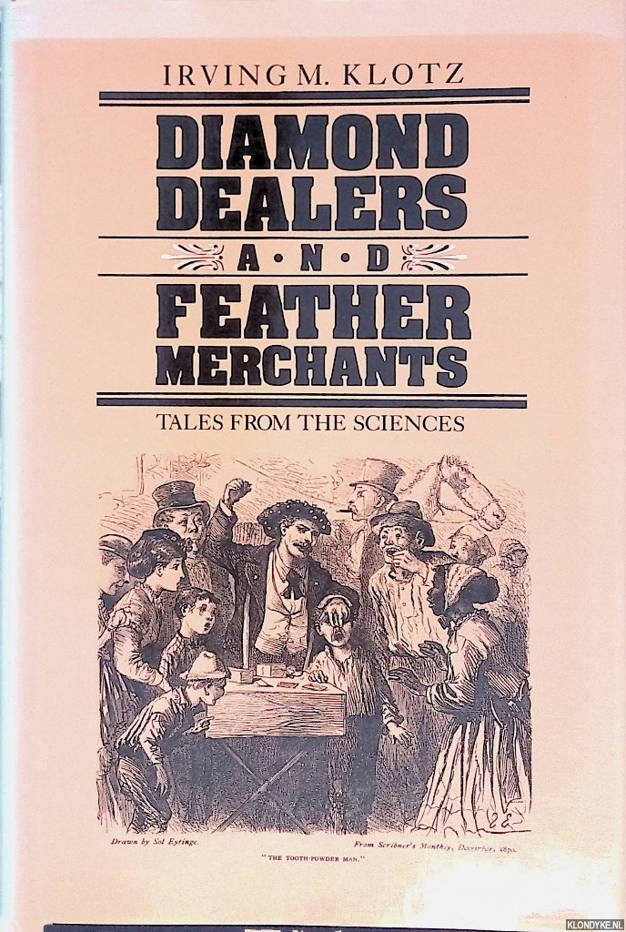 Klotz, Irving M. - Diamond Dealers and Feather Merchants: Tales from the Sciences