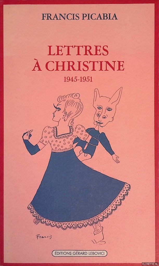Picabia, Francis - Lettres  Christine 1945-1951
