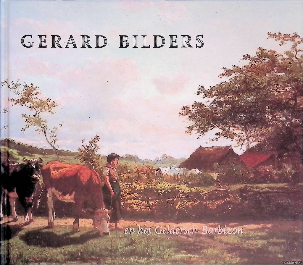 Hoogervorst, Jolanda - Gerard Bilders en het Geldersch Barbizon
