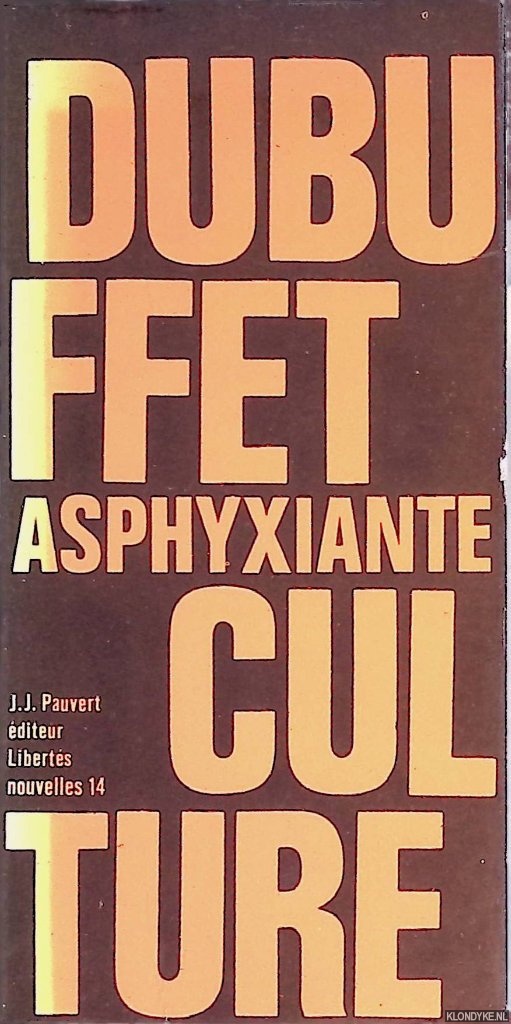 Dubuffet, jean - Asphyxiante culture