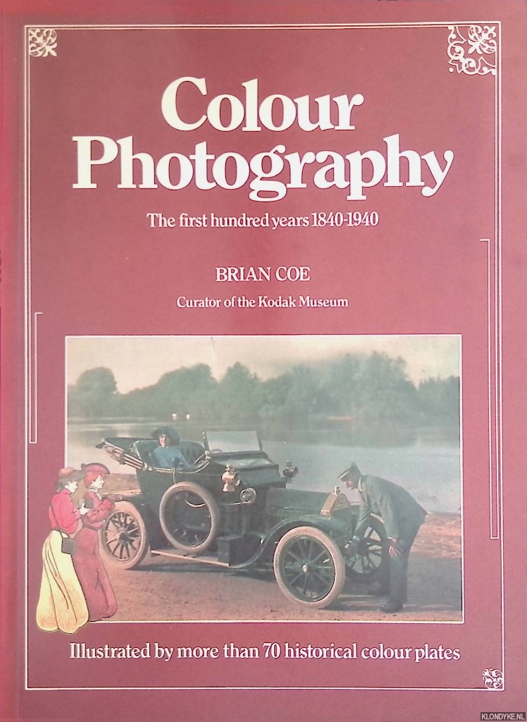 Coe, Brian - Colour Photography: The First Hundred Years, 1840-1940