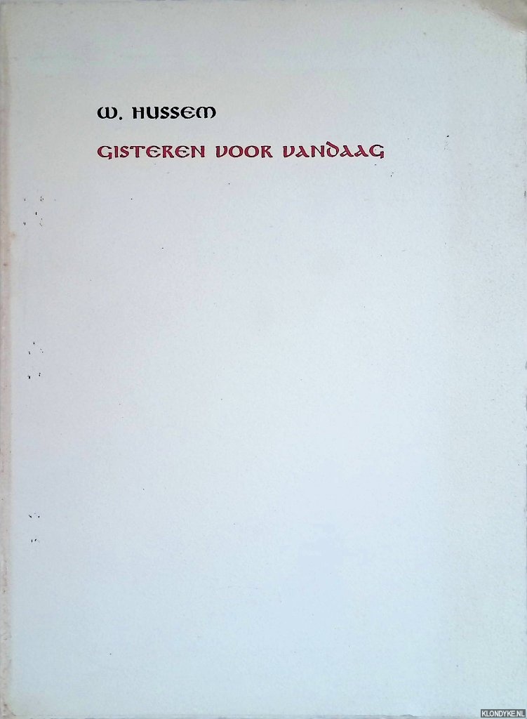 Hussem, W. - Gisteren voor vandaag *GESIGNEERD*