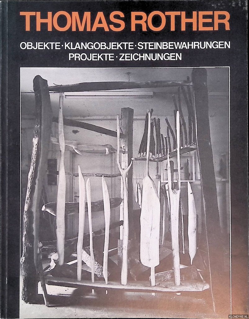 Gondorf, Ulrike - Rother Thomas: Objekte, Klangobjekte, Steinbewahrungen, Projekte, Zeichnungen