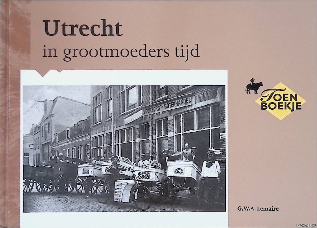Lemaire, G.W.A. - Utrecht in grootmoeders tijd
