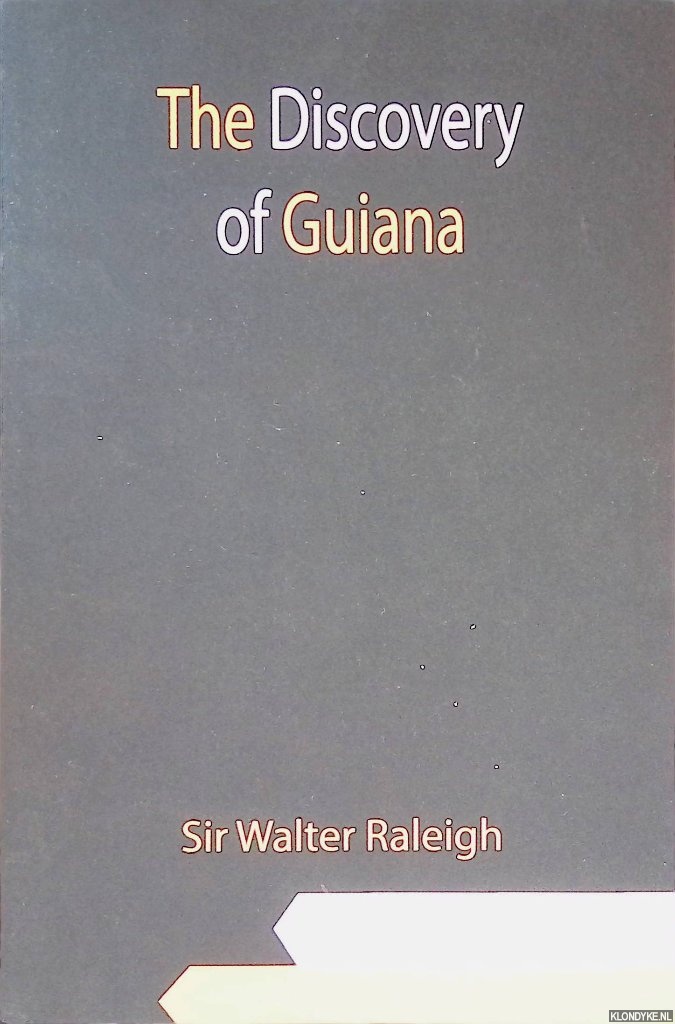 Raleigh, Walter - The Discovery of Guiana