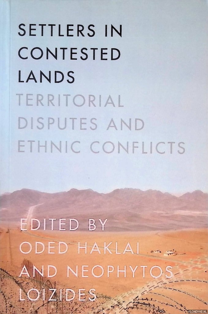 Haklai, Oded & Neophytos Loizides - Settlers in Contested Lands Territorial Disputes and Ethnic Conflicts