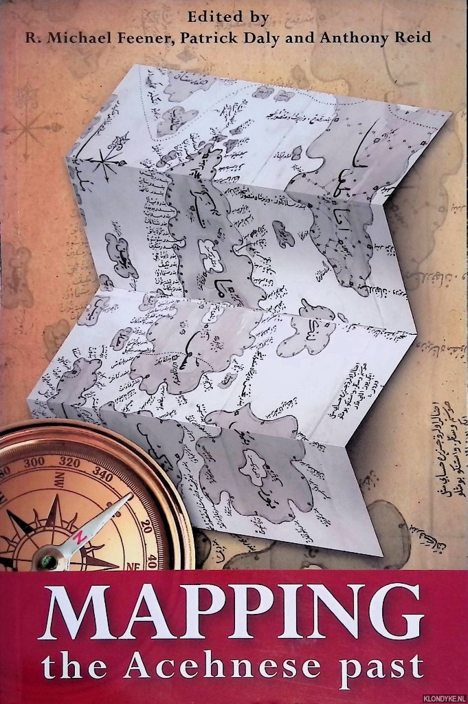 Feener, R. Michael & Patrick Daly & Anthony Reid - Mapping the Acehnese Past