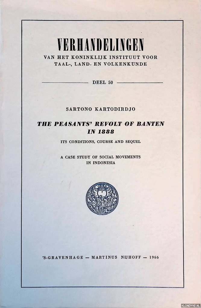 Kartodirdjo, Sartono - The peasants' revolt of Banten in 1888: its conditions, course and sequel: a case study of social movements in Indonesia