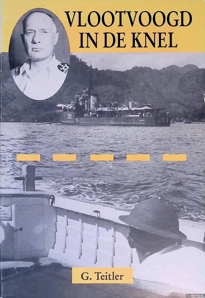 Teitler, Gerke - Vlootvoogd in de knel: vice-admiraal A.S. Pinke tussen de marinestaf, Indie en de Indonesische revolutie