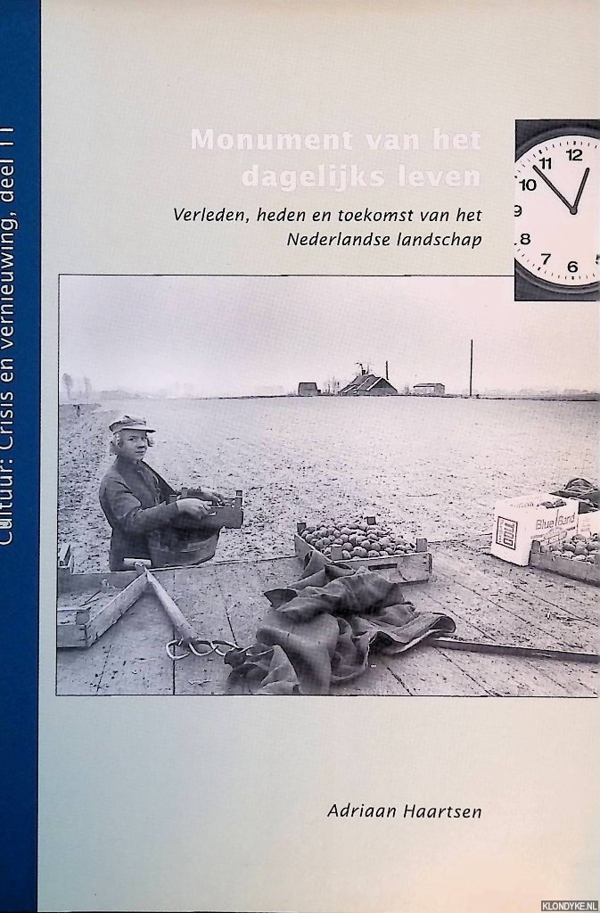 Haartsen, A.J. - Monument van het dagelijks leven: verleden, heden en toekomst van het Nederlands landschap