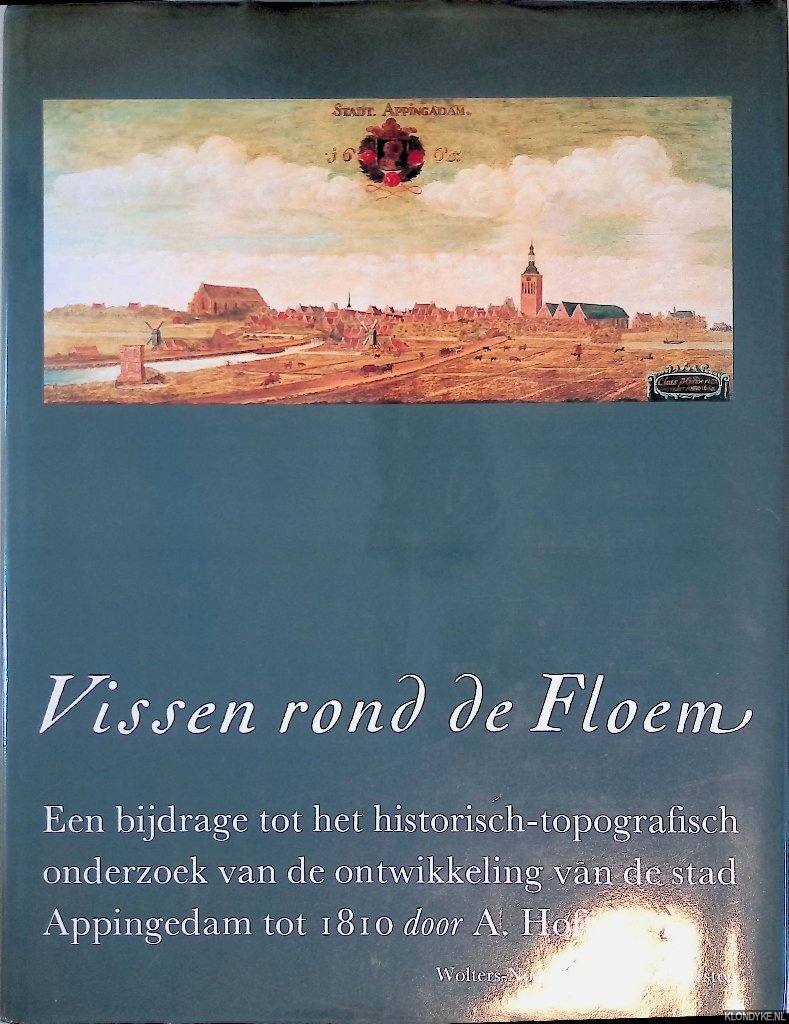 Hoft, A. - Vissen rond de floem: Een bijdrage tot het historisch-topografisch onderzoek van de ontwikkeling van de stad Appingedam tot 1810